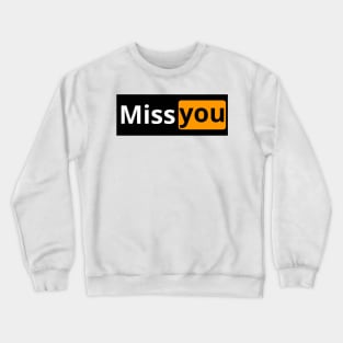 miss you Crewneck Sweatshirt